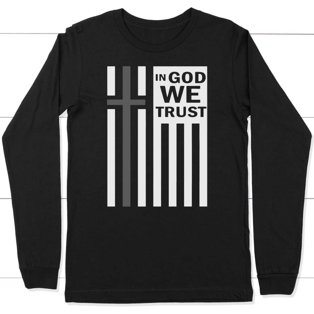 In God we trust long sleeve t-shirt | Christian apparel Black / S