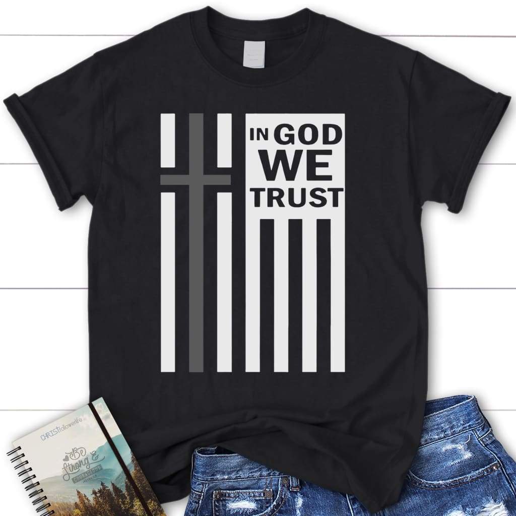 In God we trust t-shirt Womens Christian t-shirt Black / S