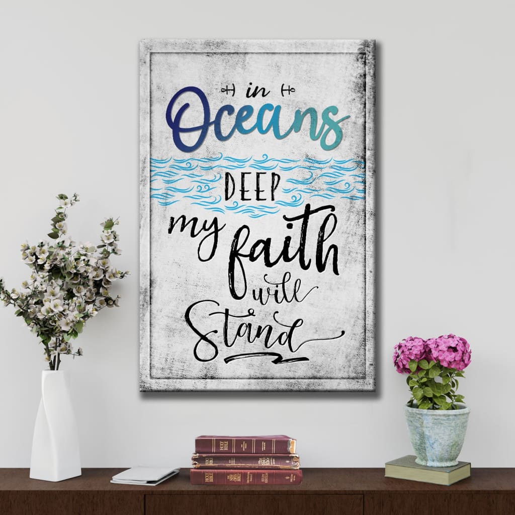 In oceans deep my faith will stand Song lyrics Christian wall art canvas White / 8 x 12