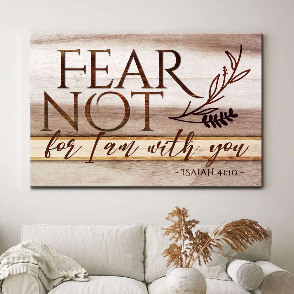 Isaiah 41:10 wall art: Fear not for I am with you Bible verse wall art canvas Brown / 12 x 8