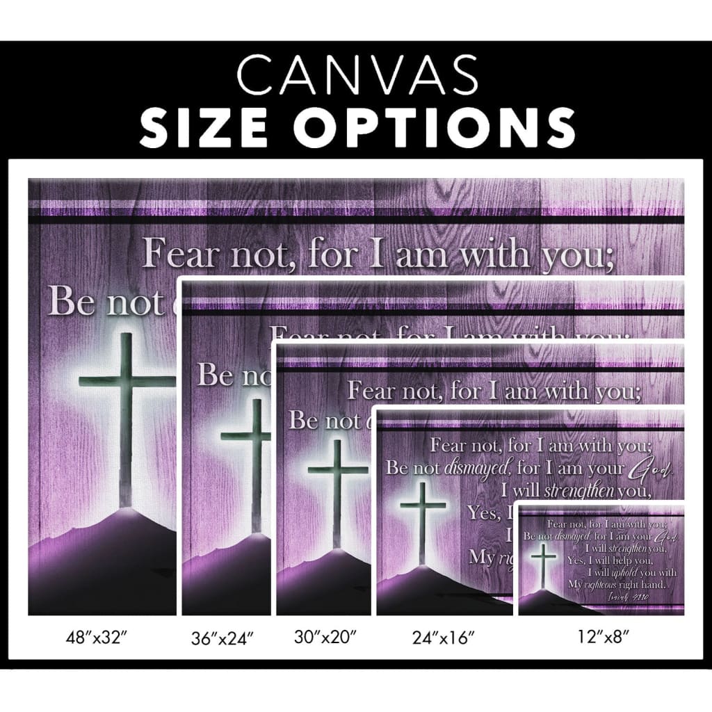 Isaiah 41:10 Wall Art: Fear Not For I Am With You Wall Art Canvas Size Options