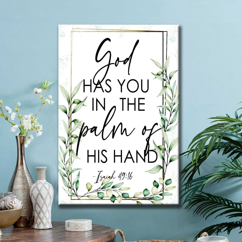 Isaiah 49:16 God has you in the palm of his hand flower canvas Bible verse wall decor