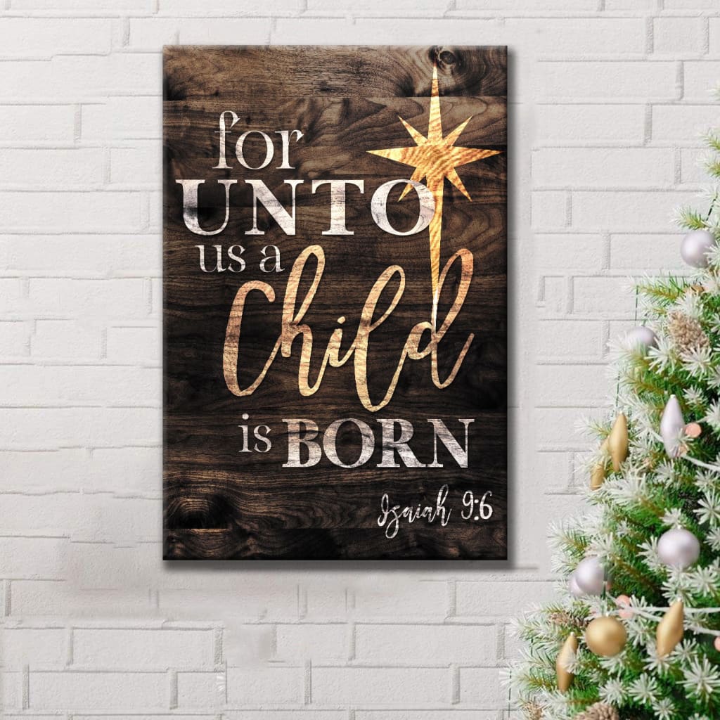 Isaiah 9:6 For unto us a Child is born Christmas wall art canvas