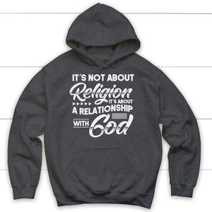 It's Not About Religion It's About A Relationship With God Hoodie ...