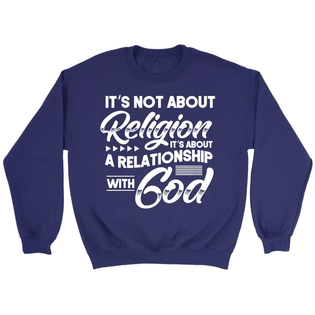 It’s not about religion it’s about a relationship with God Christian sweatshirt Purple / S