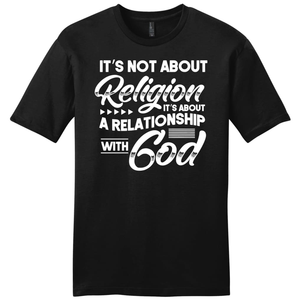 It’s not about religion it’s about a relationship with God mens Christian t-shirt Black / S