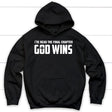 I’ve read the final chapter God wins Christian hoodie Black / S