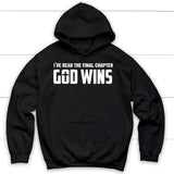 I’ve read the final chapter God wins Christian hoodie Black / S