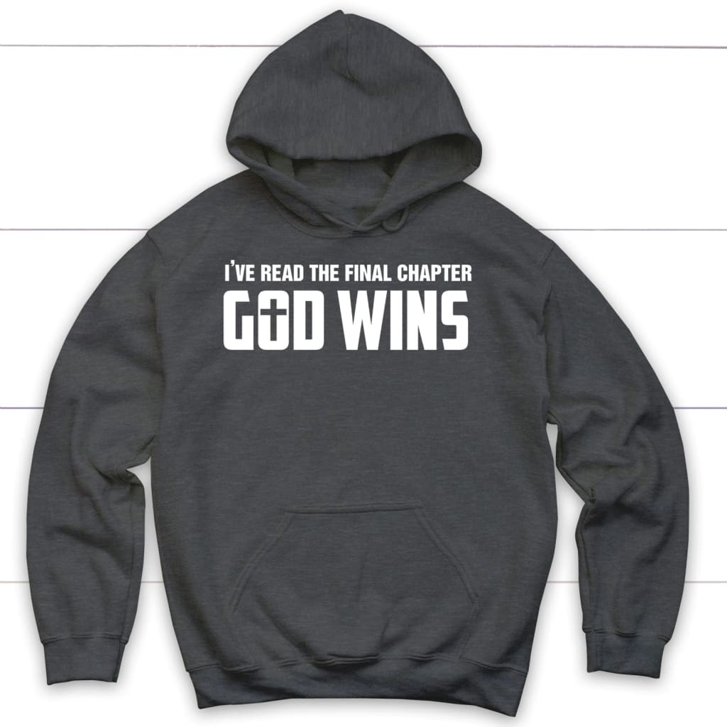 I’ve read the final chapter God wins Christian hoodie Dark Heather / S