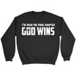 I’ve read the final chapter God wins Christian sweatshirt Black / S