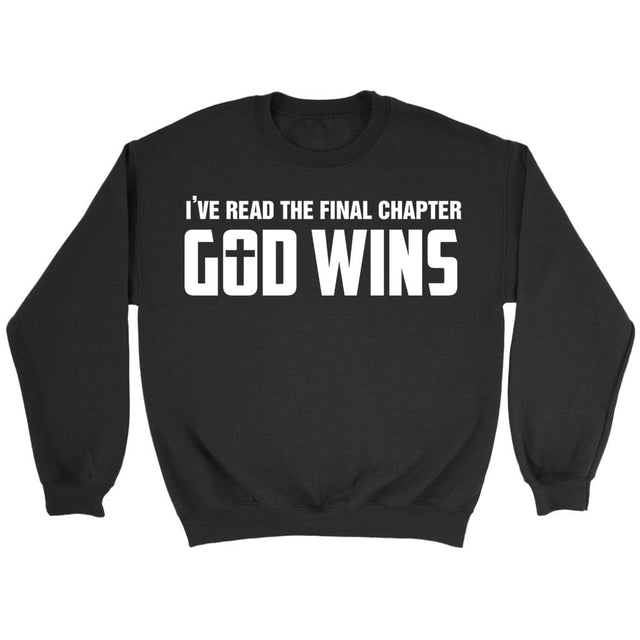 I’ve read the final chapter God wins Christian sweatshirt Black / S