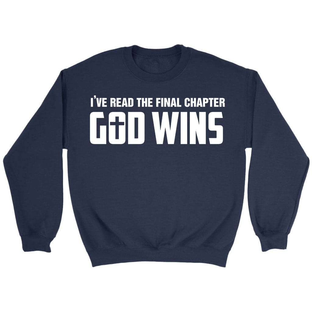 I’ve read the final chapter God wins Christian sweatshirt Navy / S