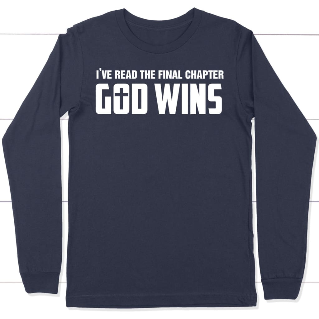 I’ve read the final chapter God wins long sleeve shirt Navy / S