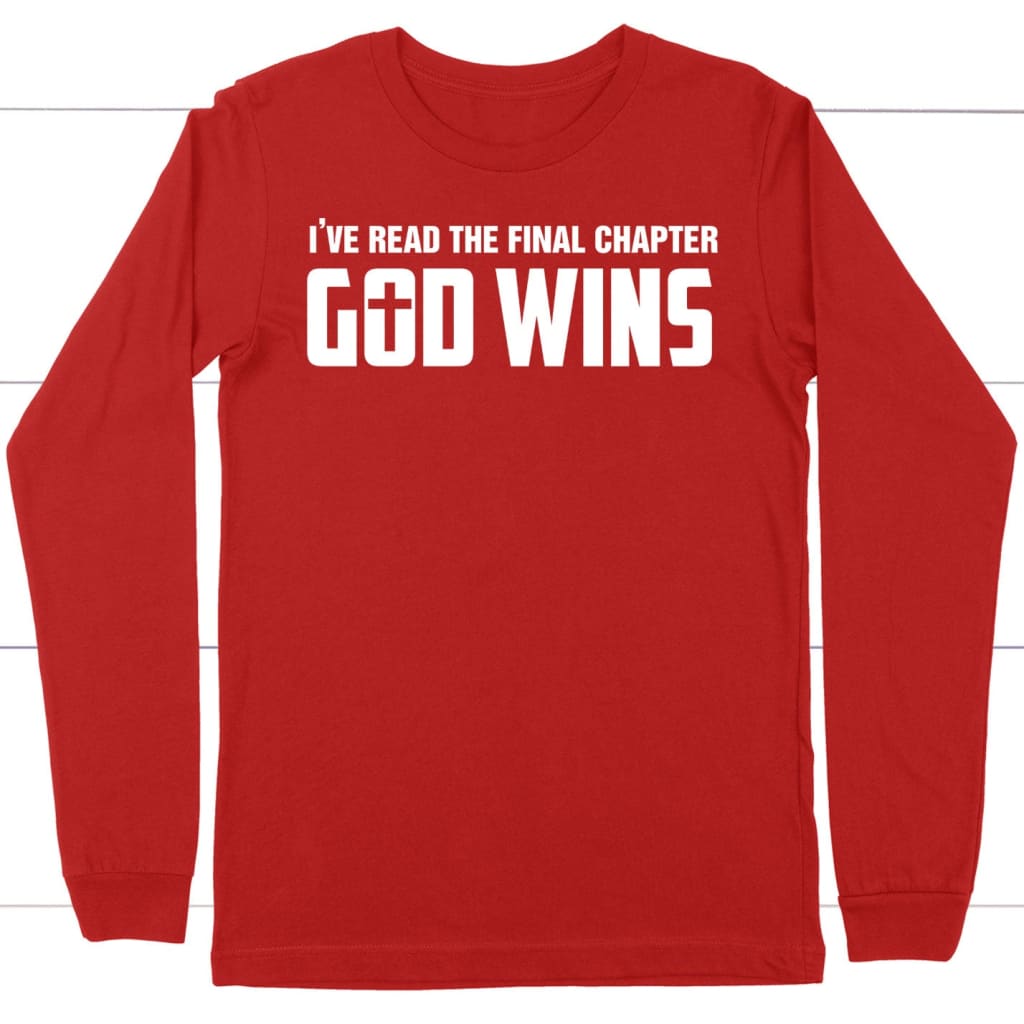 I’ve read the final chapter God wins long sleeve shirt Red / S