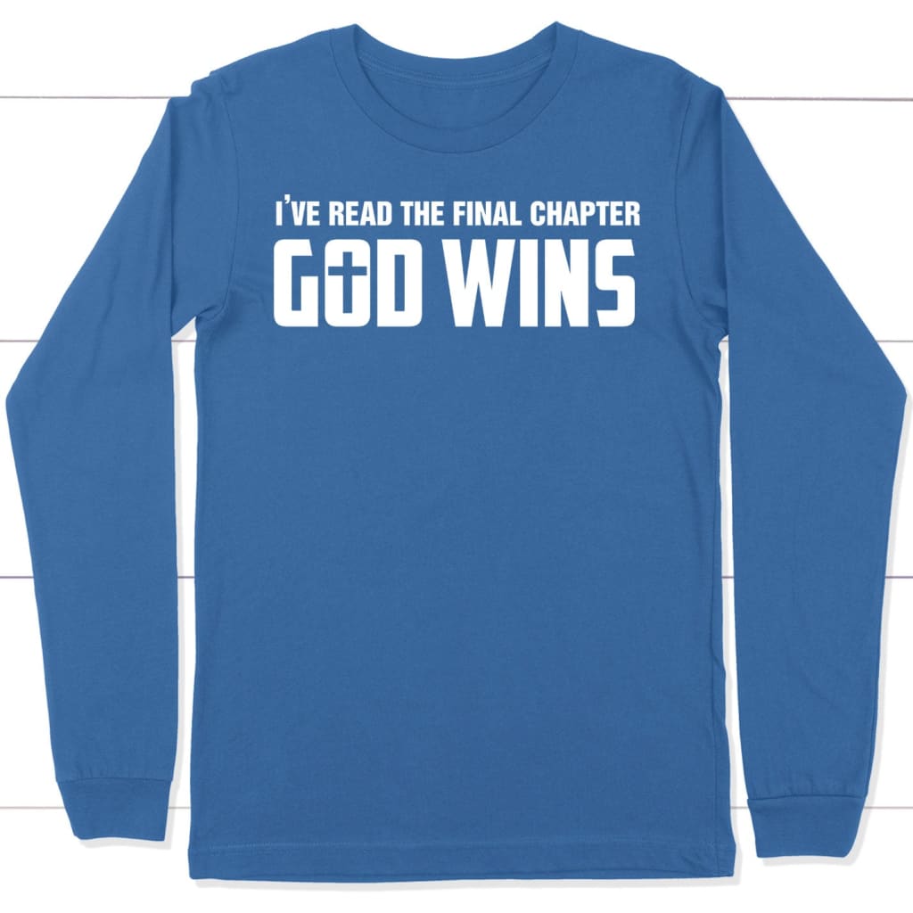 I’ve read the final chapter God wins long sleeve shirt True Royal / S