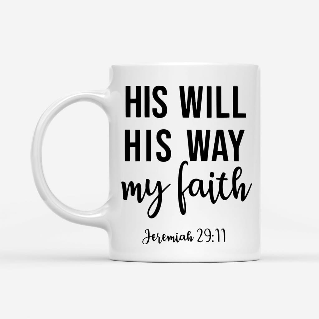Christian mugs, Jeremiah 29:11 His will His way my faith Bible verse coffee mug