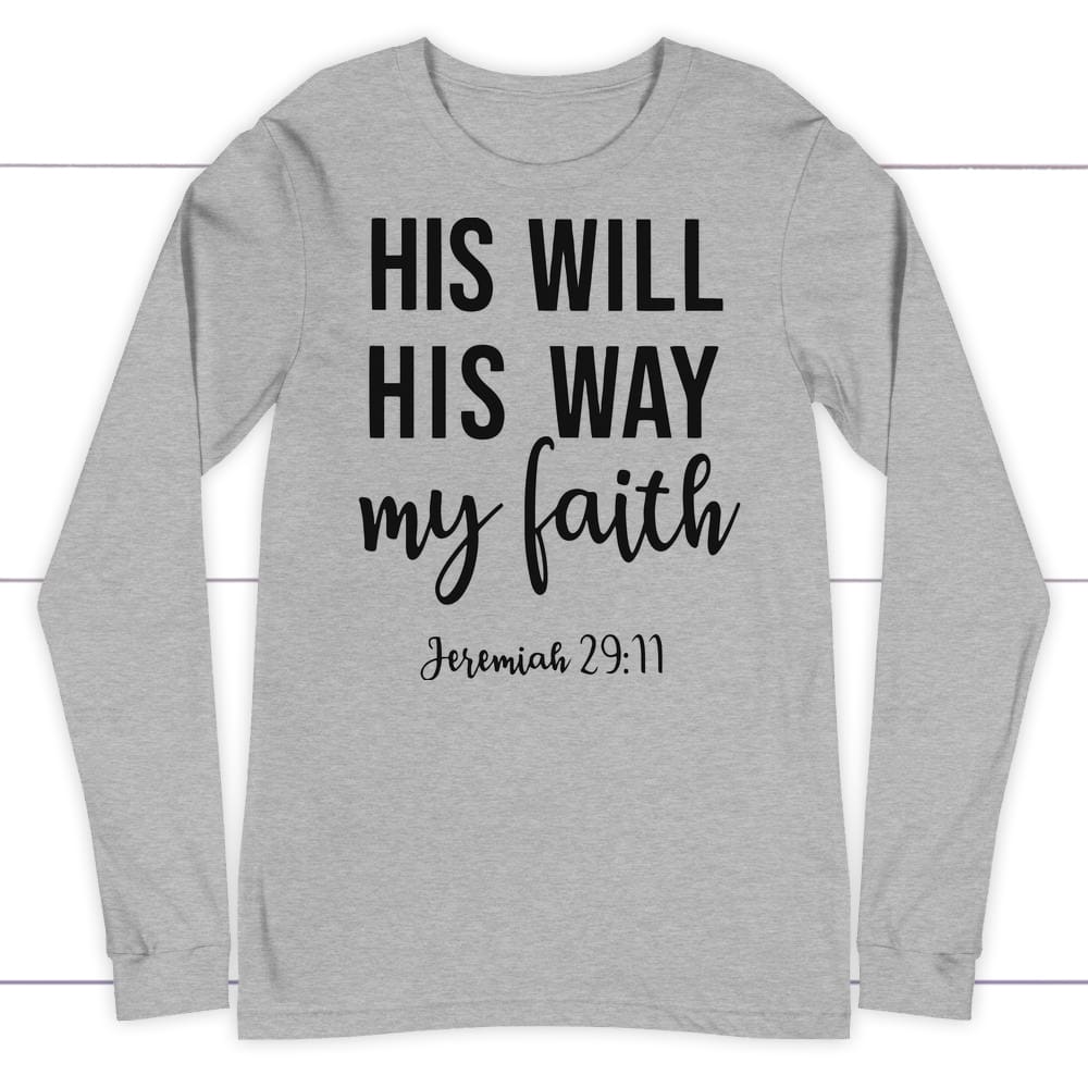 Jeremiah 29:11 His will His way my faith long sleeve t-shirt | Christian apparel Athletic Heather / S
