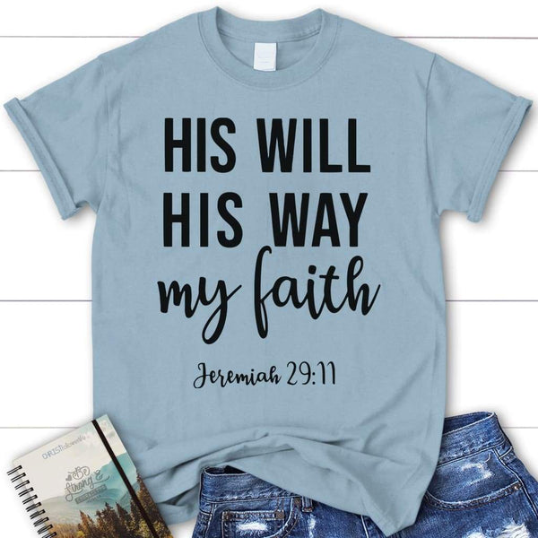 Jeremiah 29:11 His Will His Way My Faith Womens Christian T-shirt ...
