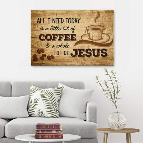 Religious rustic wall art canvas with "All I Need Today is Coffee and Jesus," perfect Christian home decor.