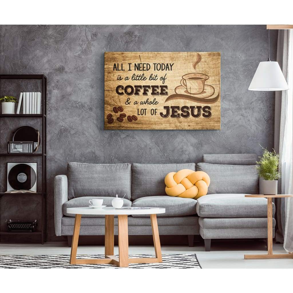Christian canvas print with rustic "All I Need Today is Coffee and Jesus" design, ideal faith-filled gift.