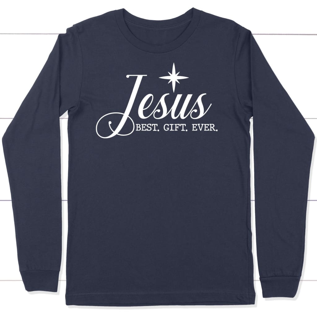Jesus best gift ever Christian Christmas long sleeve shirt Navy / S