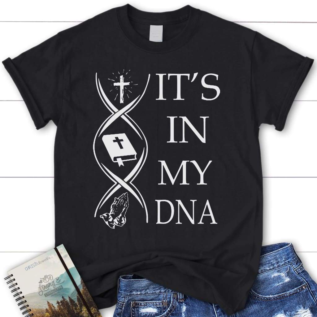 Jesus bible book pray It’s In my DNA womens Christian t-shirt Black / S