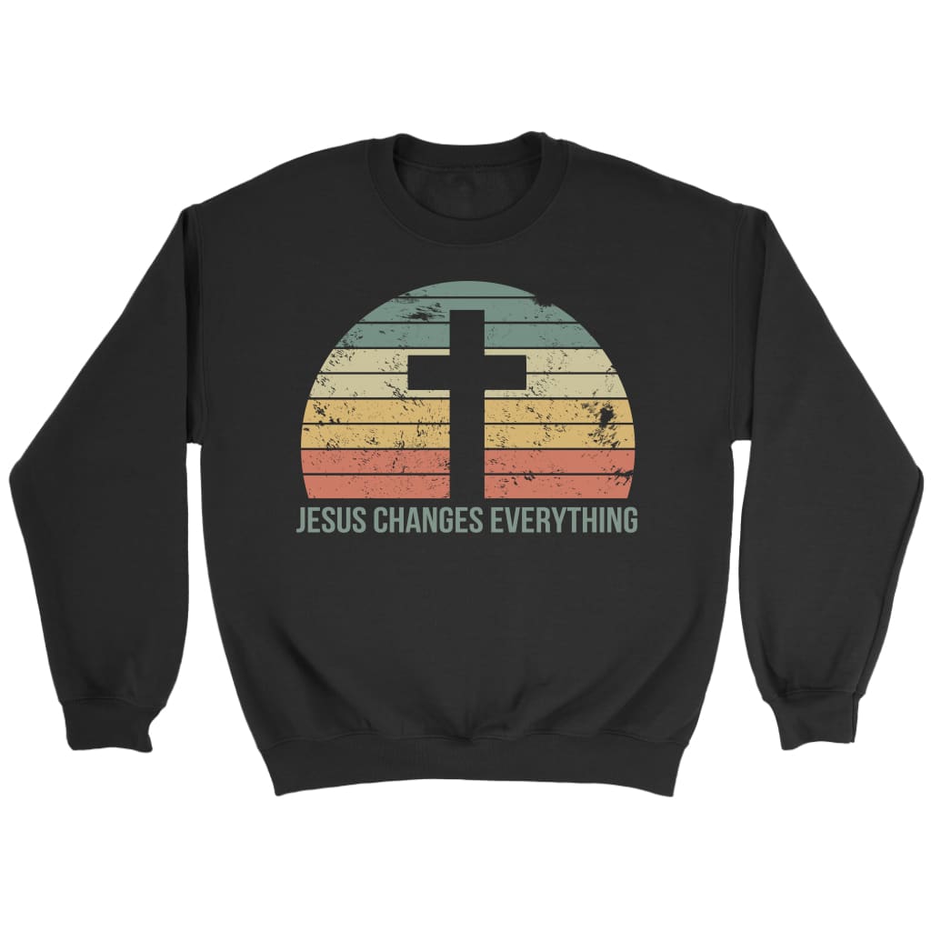 Jesus Changes Everything Christian sweatshirt Black / S