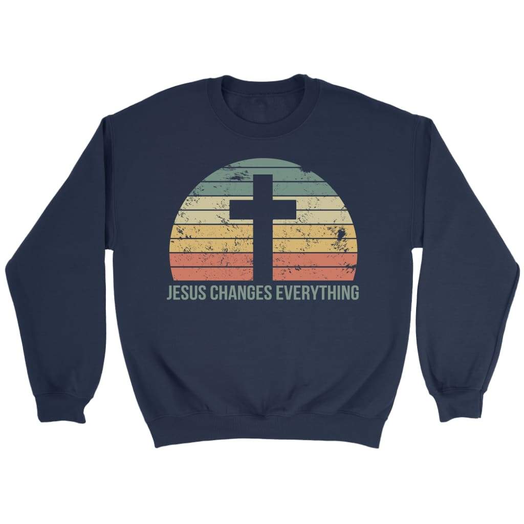 Jesus Changes Everything Christian sweatshirt Navy / S