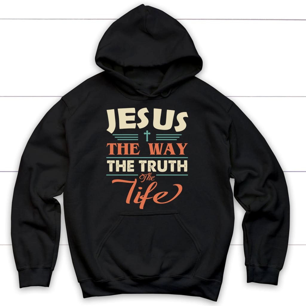 Jesus hoodies - Jesus the way the truth and the life Christian hoodie Black / S