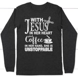 Jesus in her heart and coffee in her hand she is unstoppable long sleeve t-shirt Dark Grey Heather / S