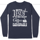 Jesus in her heart and coffee in her hand she is unstoppable long sleeve t-shirt Navy / S