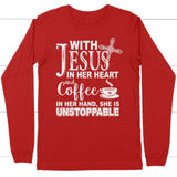 Jesus in her heart and coffee in her hand she is unstoppable long sleeve t-shirt Red / S