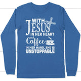 Jesus in her heart and coffee in her hand she is unstoppable long sleeve t-shirt True Royal / S
