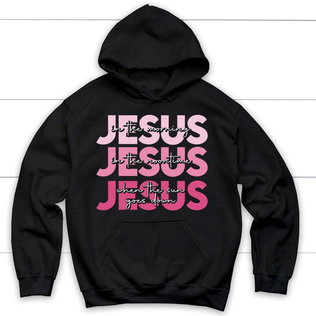 Jesus in the morning Jesus good God almighty hoodie Christian hoodies Black / S