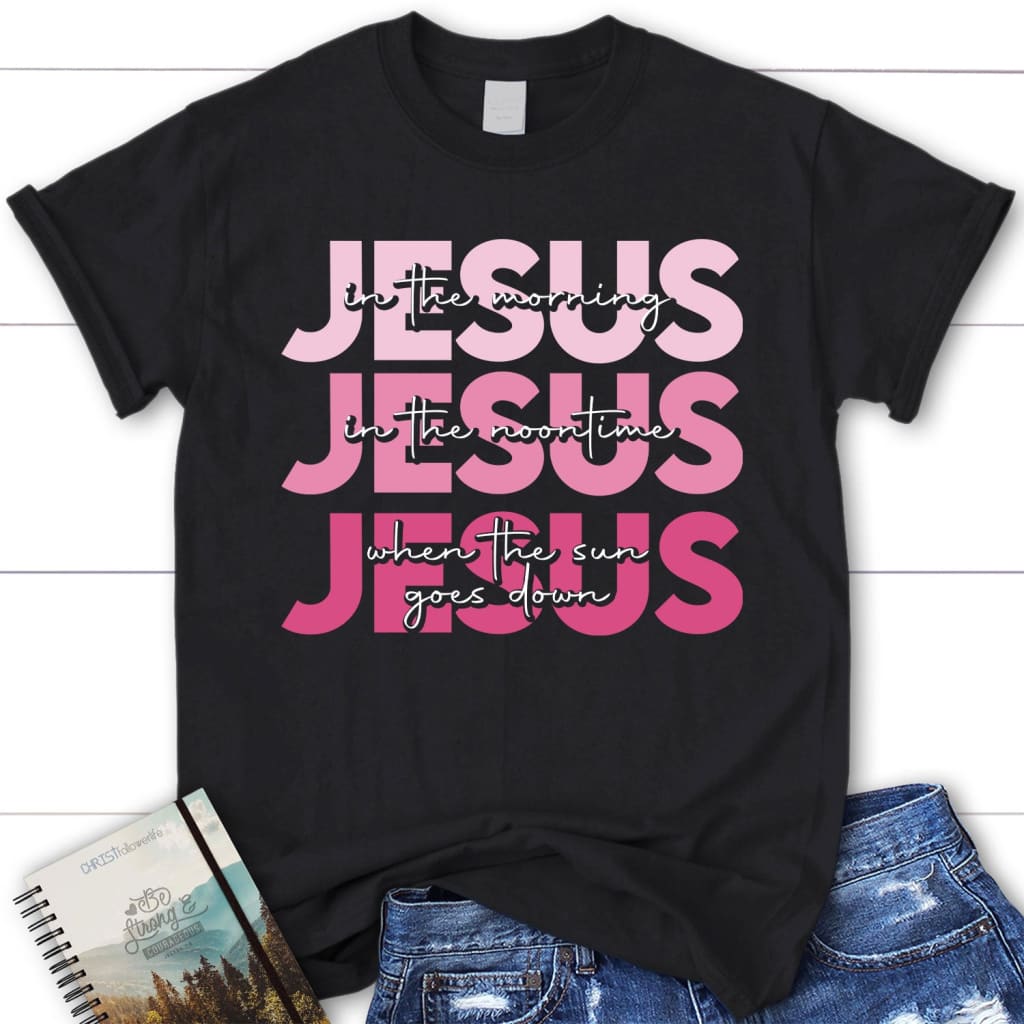 Jesus in the Morning Jesus Good God Almighty women’s Christian t-shirt Black / S