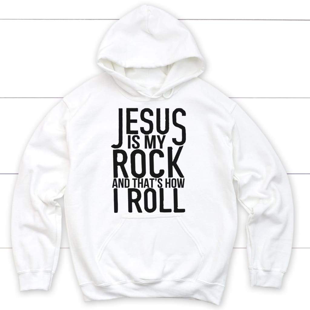 Jesus is my rock and that’s how I roll christian hoodie White / S