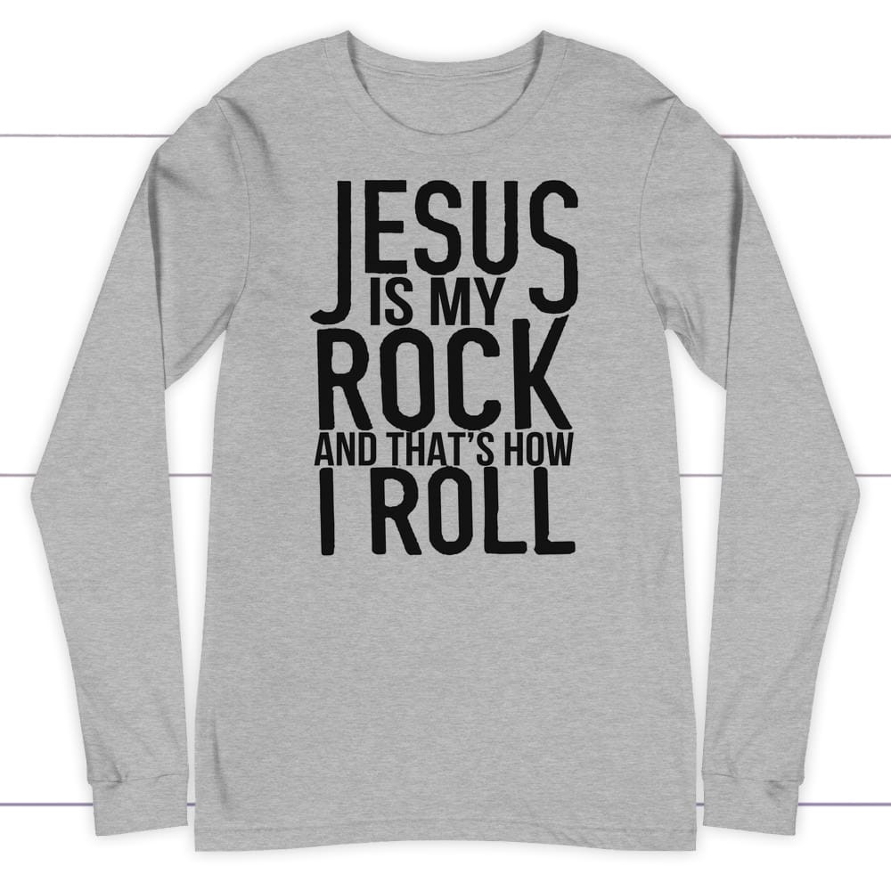 Jesus is my rock and that’s how I roll long sleeve t-shirt Athletic Heather / S