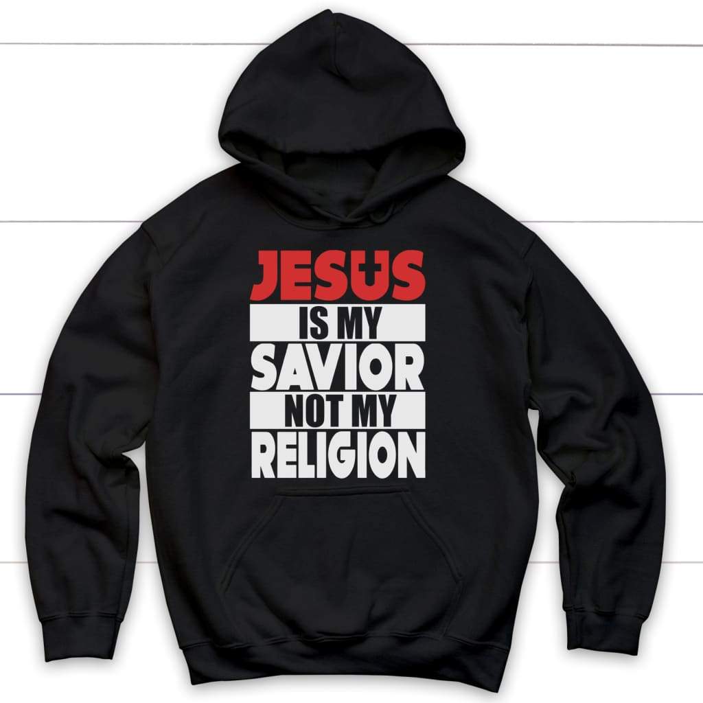 Jesus is my savior not my religion Christian hoodie Black / S