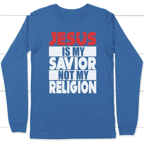 Jesus is my savior not my religion christian long sleeve t shirt True Royal / S