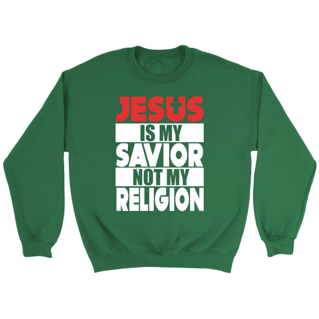 Jesus is my savior not my religion Christian sweatshirt Irish Green / S