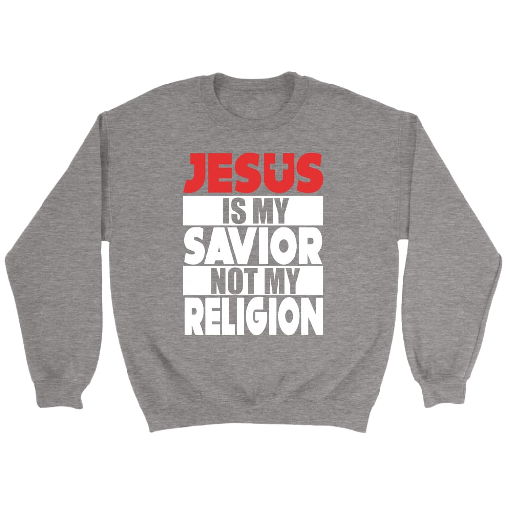Jesus is my savior not my religion Christian sweatshirt Sport Grey / S