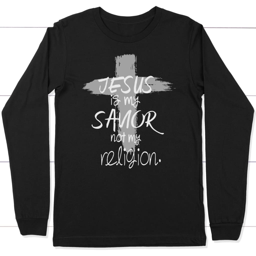 Jesus is my savior not my religion long sleeve t-shirt | Christian apparel Black / S