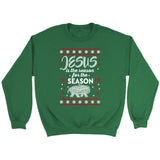 Jesus is reason for the season Christmas Christian sweatshirt Irish Green / S