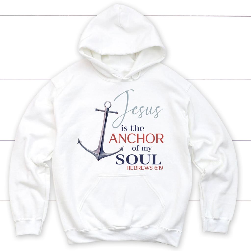 Jesus is the anchor of my soul Hebrews 6:19 Christian hoodie White / S