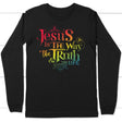 jesus is the way the truth and the life John 14:6 long sleeve shirt Black / S