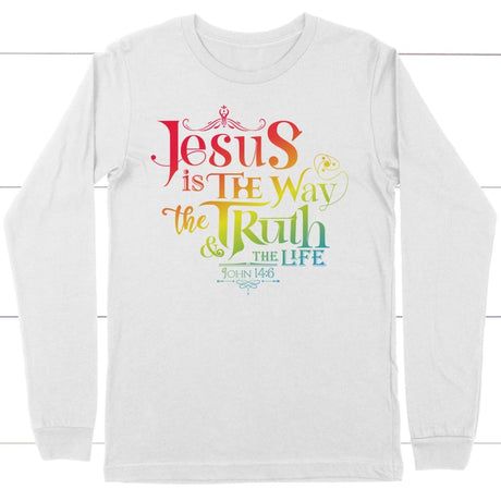 jesus is the way the truth and the life John 14:6 long sleeve shirt White / S