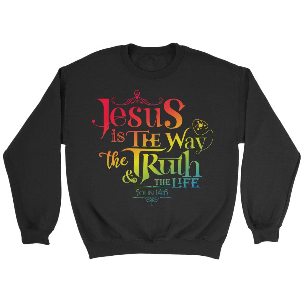 jesus is the way the truth and the life John 14:6 sweatshirt Black / S