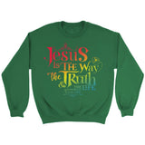 jesus is the way the truth and the life John 14:6 sweatshirt Irish Green / S