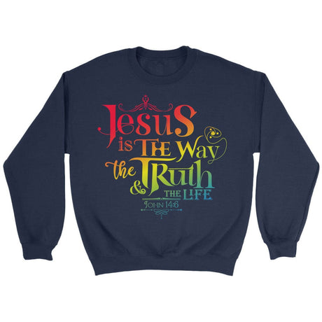 jesus is the way the truth and the life John 14:6 sweatshirt Navy / S