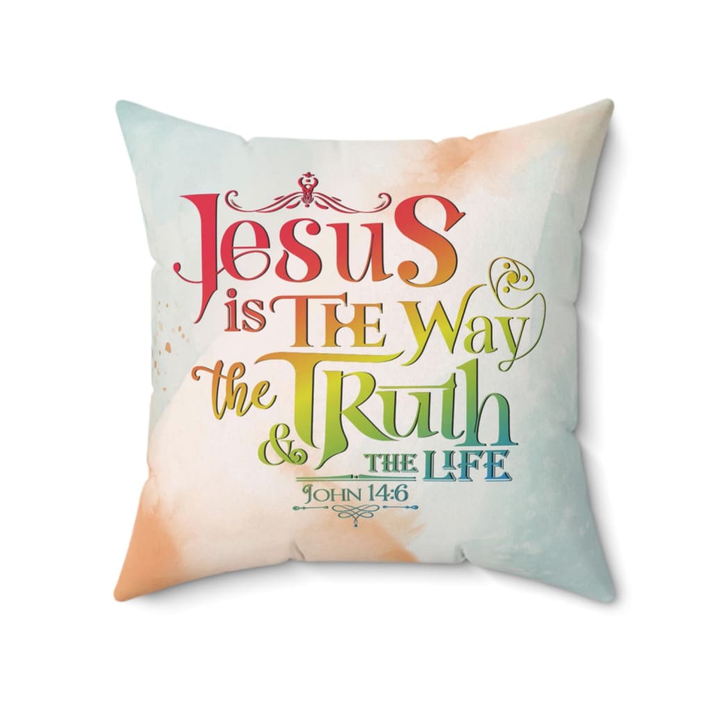 Jesus is the way the truth and the life John 14:6 pillow